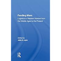Amazon.com: Feeding Mars: Logistics In Western Warfare From The